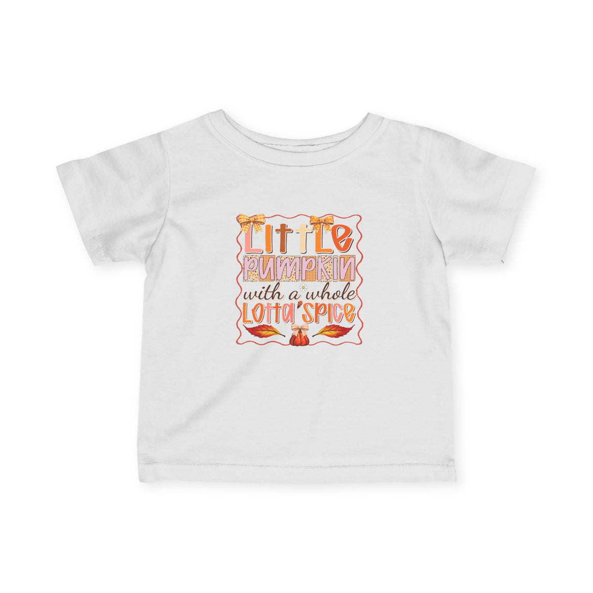 Infant Tee — "Little Pumpkin with a Whole Lotta Spice" Fall Baby Shirt